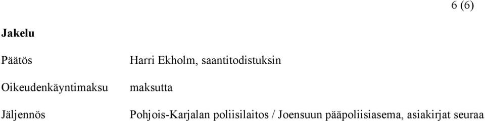 maksutta Pohjois-Karjalan poliisilaitos /