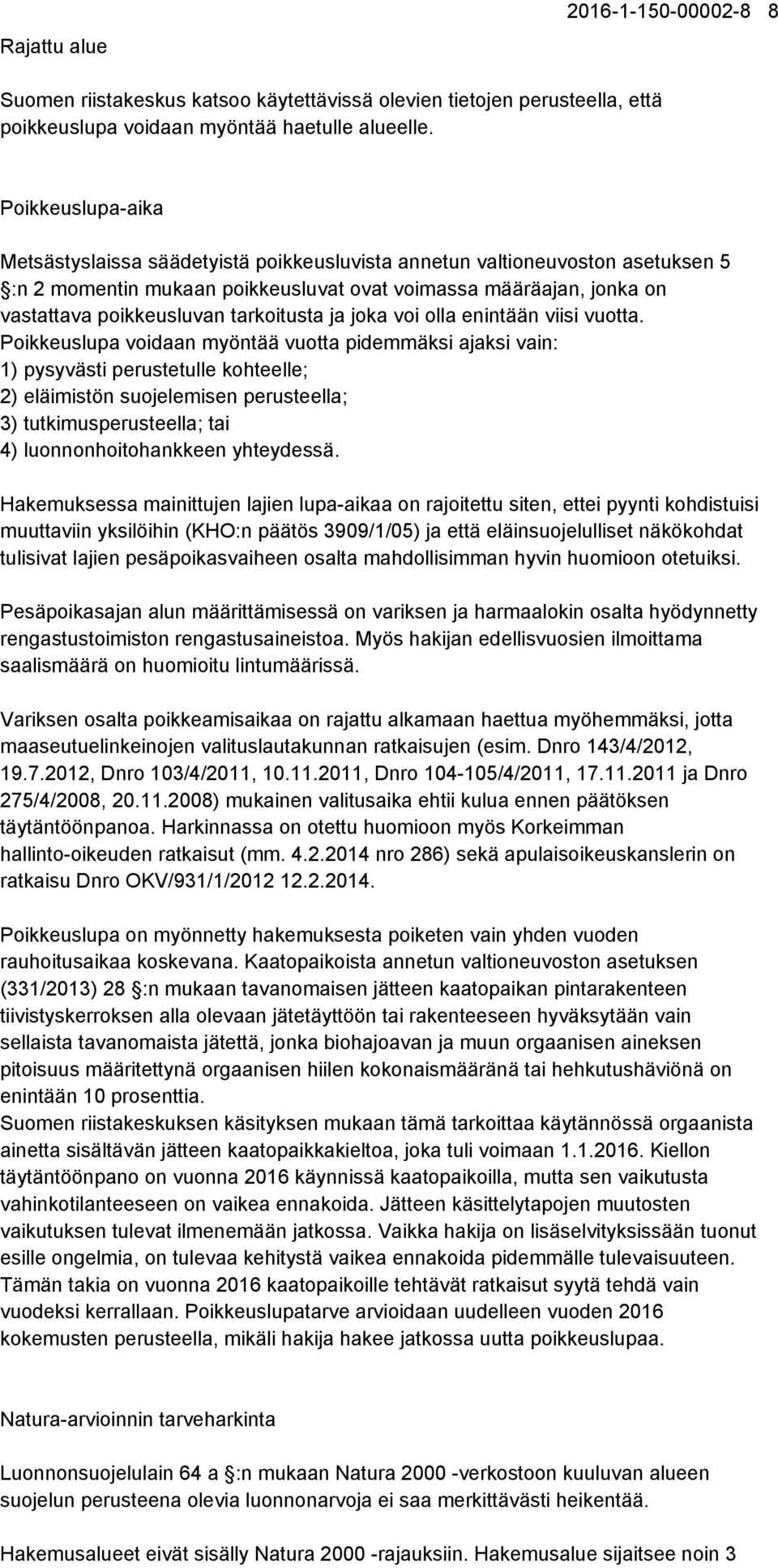 tarkoitusta ja joka voi olla enintään viisi vuotta.
