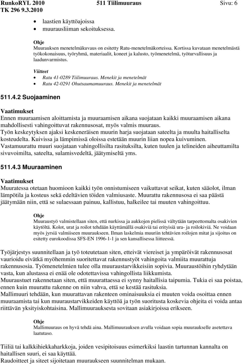 Menekit ja menetelmät Ratu 42-0291 Ohutsaumamuuraus.