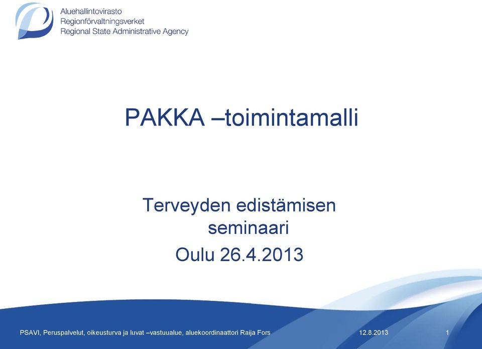 2013 PSAVI, Peruspalvelut, oikeusturva
