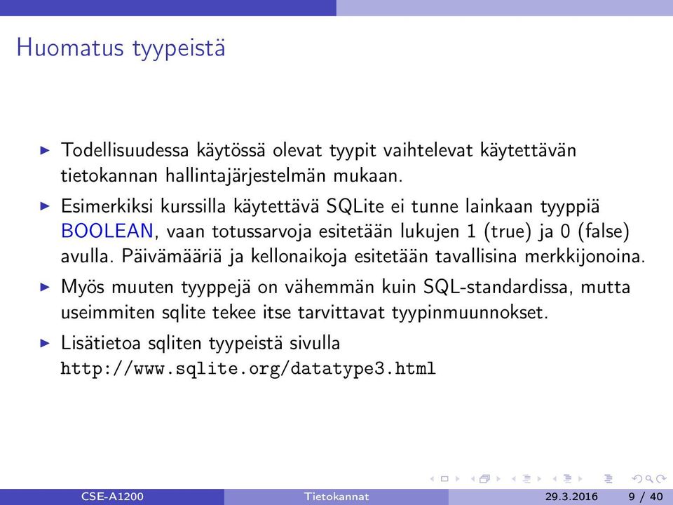 Päivämääriä ja kellonaikoja esitetään tavallisina merkkijonoina.