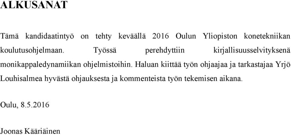 Työssä perehdyttiin kirjallisuusselvityksenä monikappaledynamiikan ohjelmistoihin.