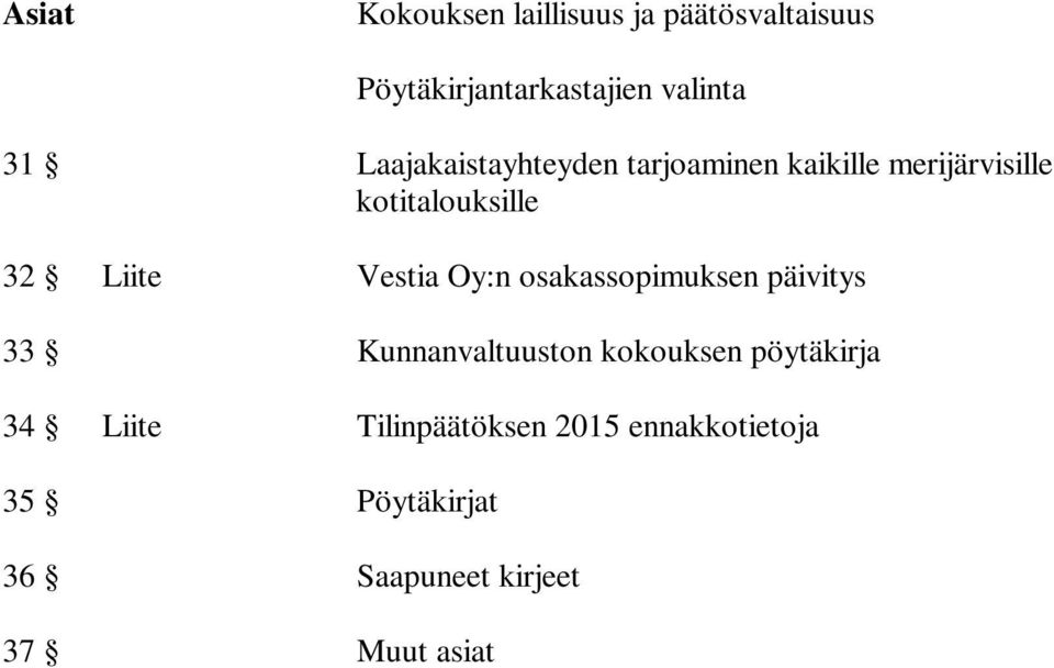 Vestia Oy:n osakassopimuksen päivitys 33 Kunnanvaltuuston kokouksen pöytäkirja 34