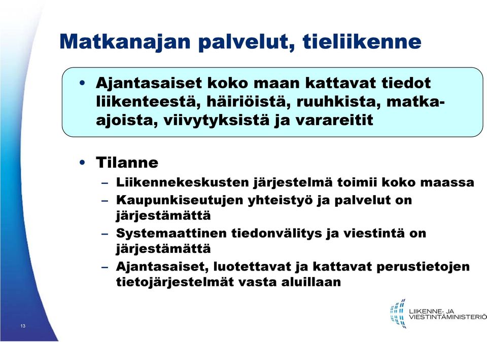 maassa Kaupunkiseutujen yhteistyö ja palvelut on järjestämättä Systemaattinen tiedonvälitys ja