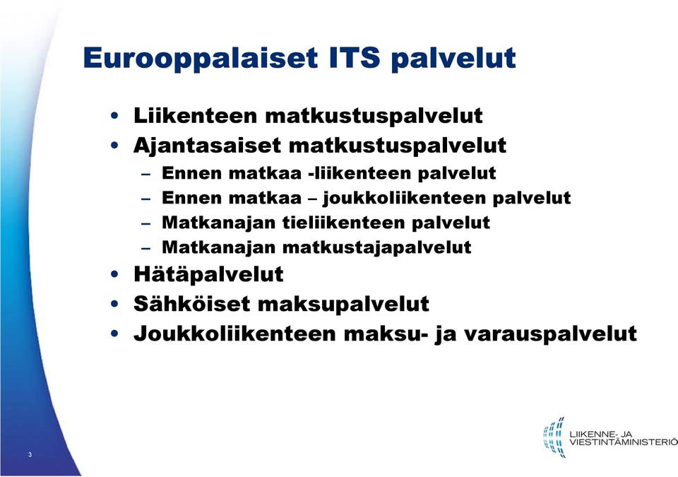 joukkoliikenteen palvelut Matkanajan tieliikenteen palvelut Matkanajan