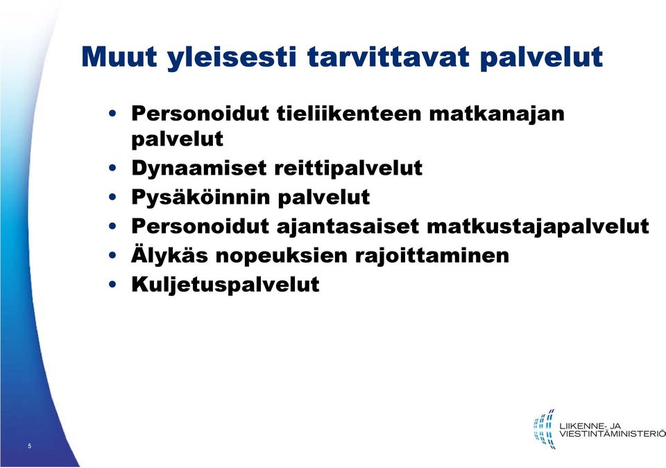 reittipalvelut Pysäköinnin palvelut Personoidut