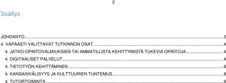 OPINTOJA... 4 4. DIGITAALISET PALVELUT... 4 4. TIETOTYÖN KEHITTÄMINEN.