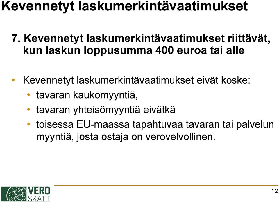 tai alle Kevennetyt laskumerkintävaatimukset eivät koske: tavaran kaukomyyntiä,