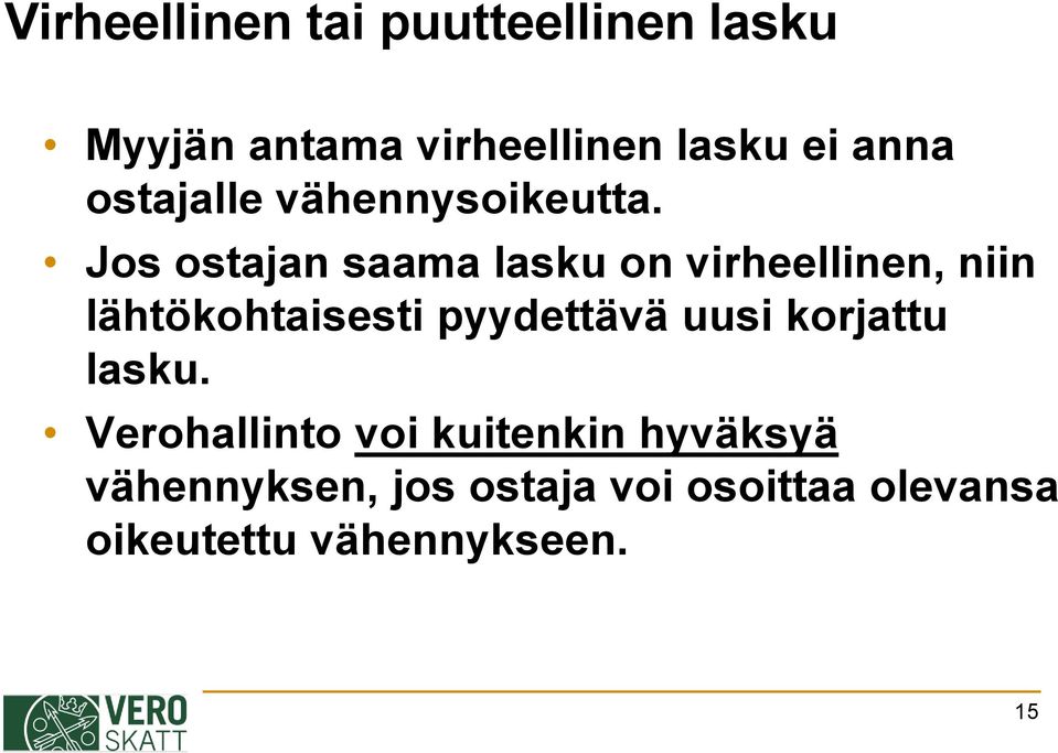 Jos ostajan saama lasku on virheellinen, niin lähtökohtaisesti pyydettävä