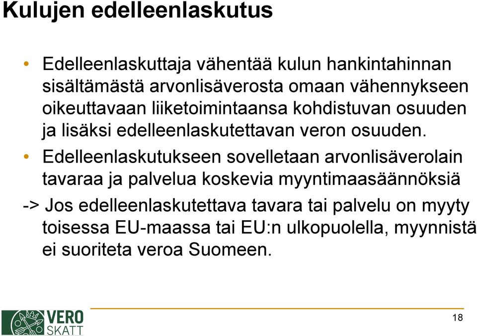 Edelleenlaskutukseen sovelletaan arvonlisäverolain tavaraa ja palvelua koskevia myyntimaasäännöksiä -> Jos