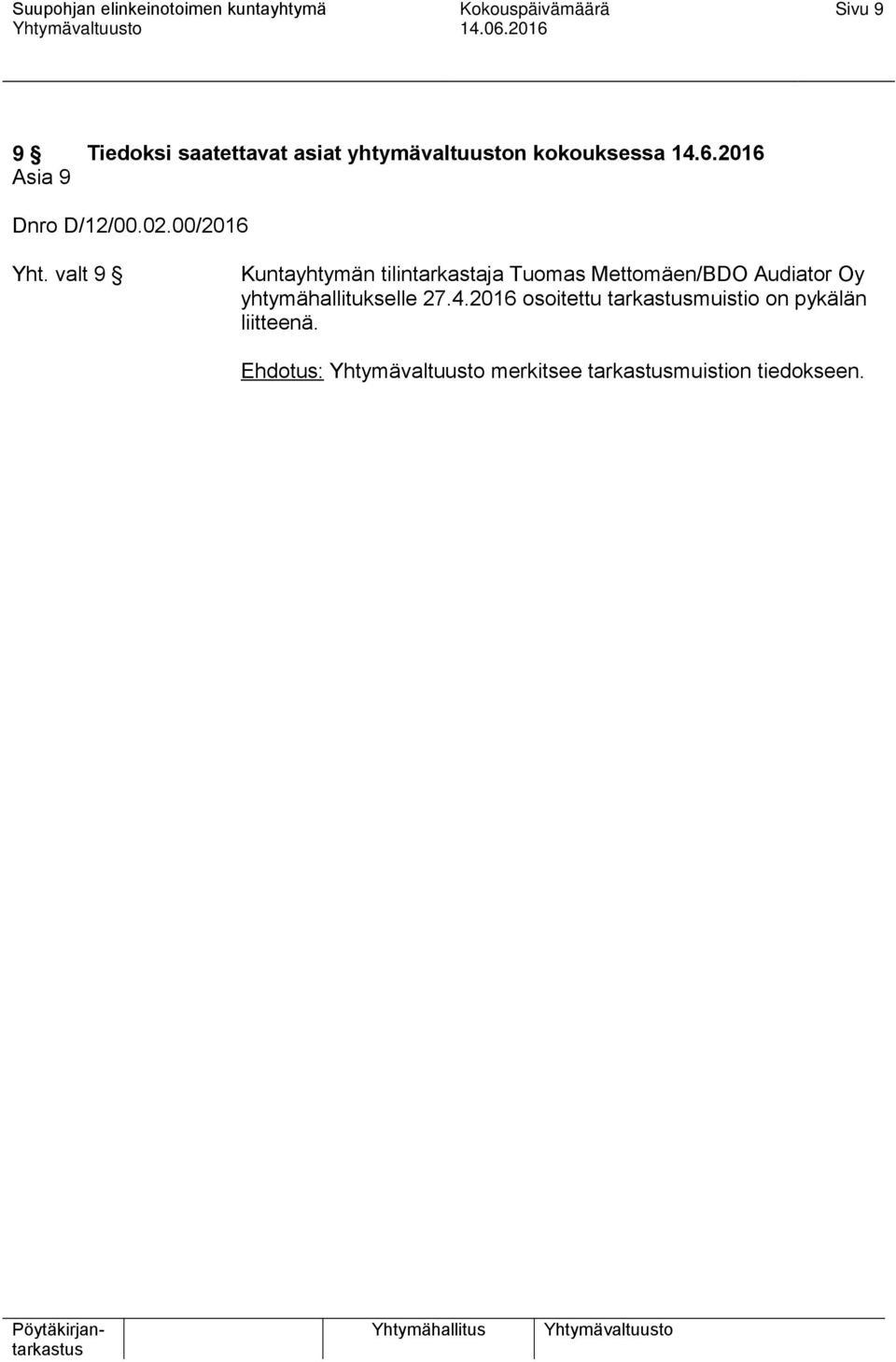 valt 9 Kuntayhtymän tilintarkastaja Tuomas Mettomäen/BDO Audiator Oy