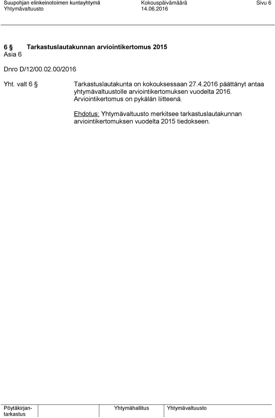 2016 päättänyt antaa yhtymävaltuustolle arviointikertomuksen vuodelta 2016.