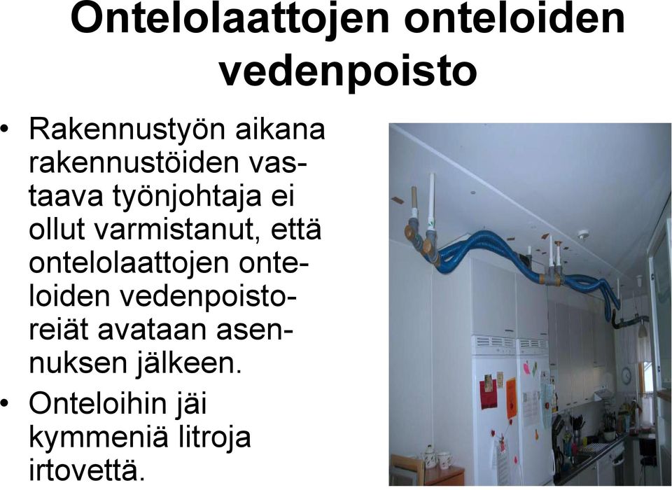 että ontelolaattojen onteloiden vedenpoistoreiät avataan