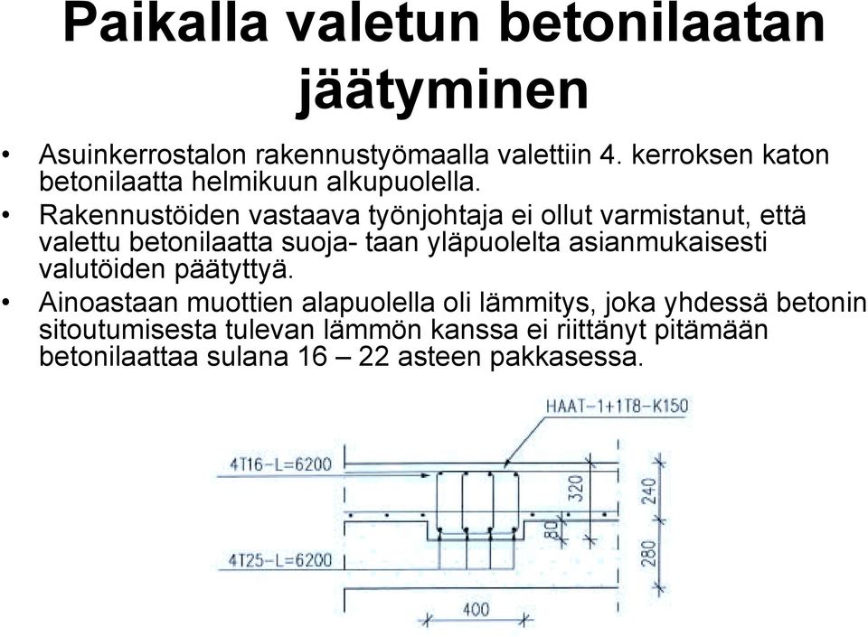 Rakennustöiden vastaava työnjohtaja ei ollut varmistanut, että valettu betonilaatta suoja- taan yläpuolelta