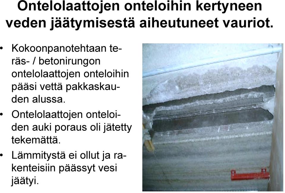 Kokoonpanotehtaan teräs- / betonirungon ontelolaattojen onteloihin pääsi