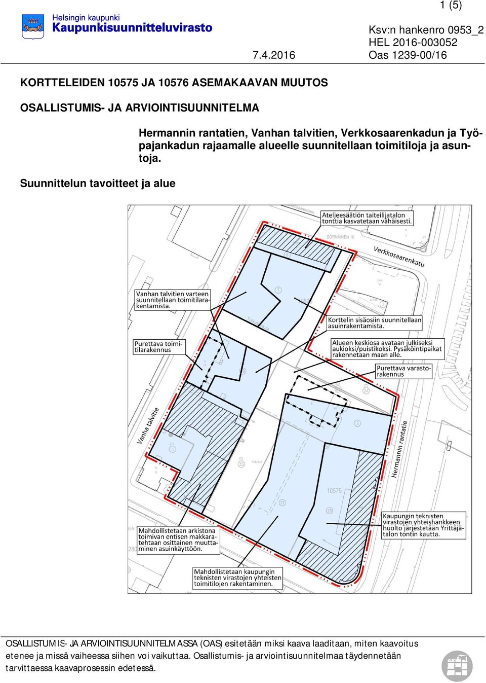 2016 Oas 1239-00/16 Hermannin rantatien, Vanhan talvitien, Verkkosaarenkadun ja Työpajankadun rajaamalle alueelle suunnitellaan