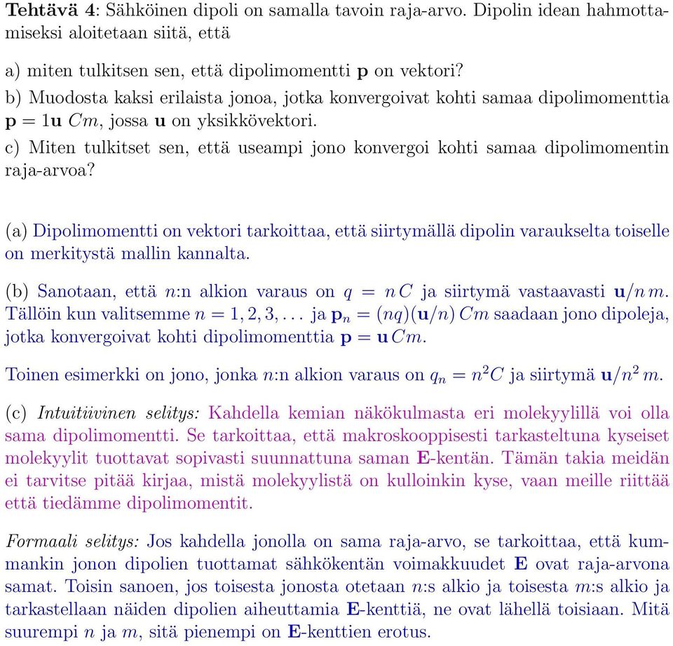 c) Miten tulkitset sen, että useampi jono konvergoi kohti samaa dipolimomentin raja-arvoa?