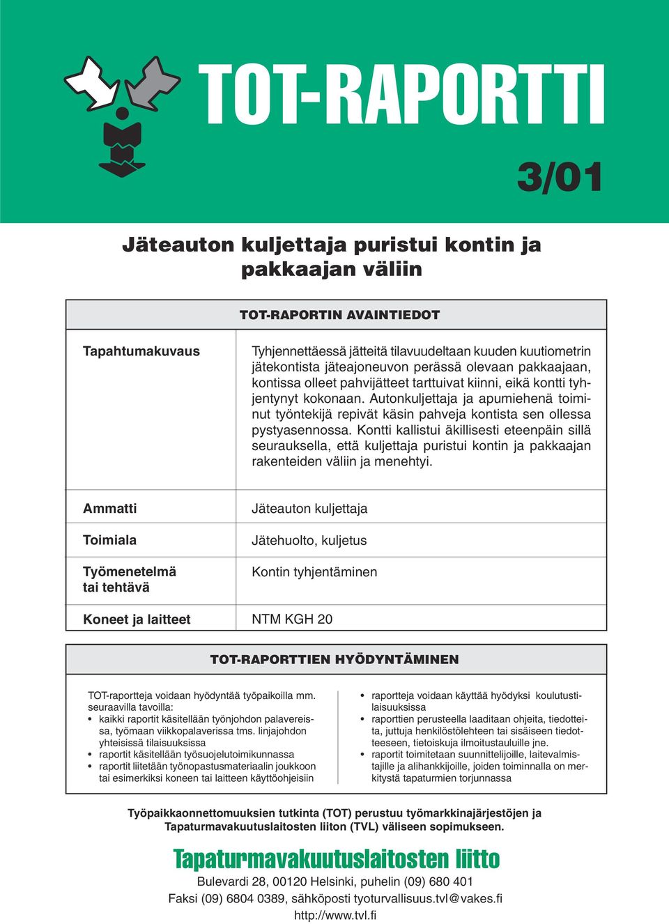 Autonkuljettaja ja apumiehenä toiminut työntekijä repivät käsin pahveja kontista sen ollessa pystyasennossa.