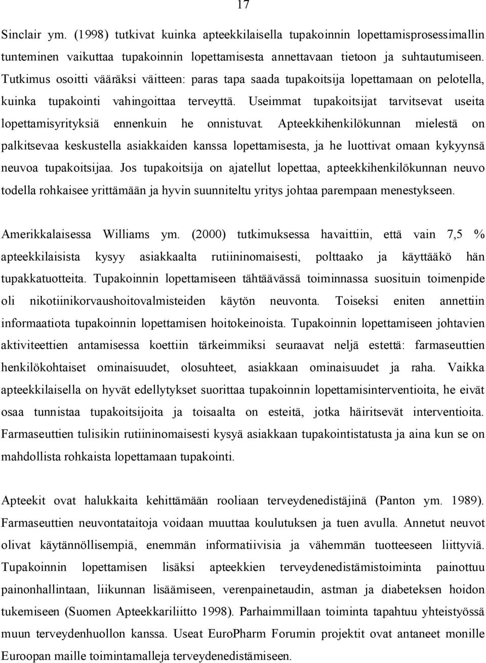 Useimmat tupakoitsijat tarvitsevat useita lopettamisyrityksiä ennenkuin he onnistuvat.