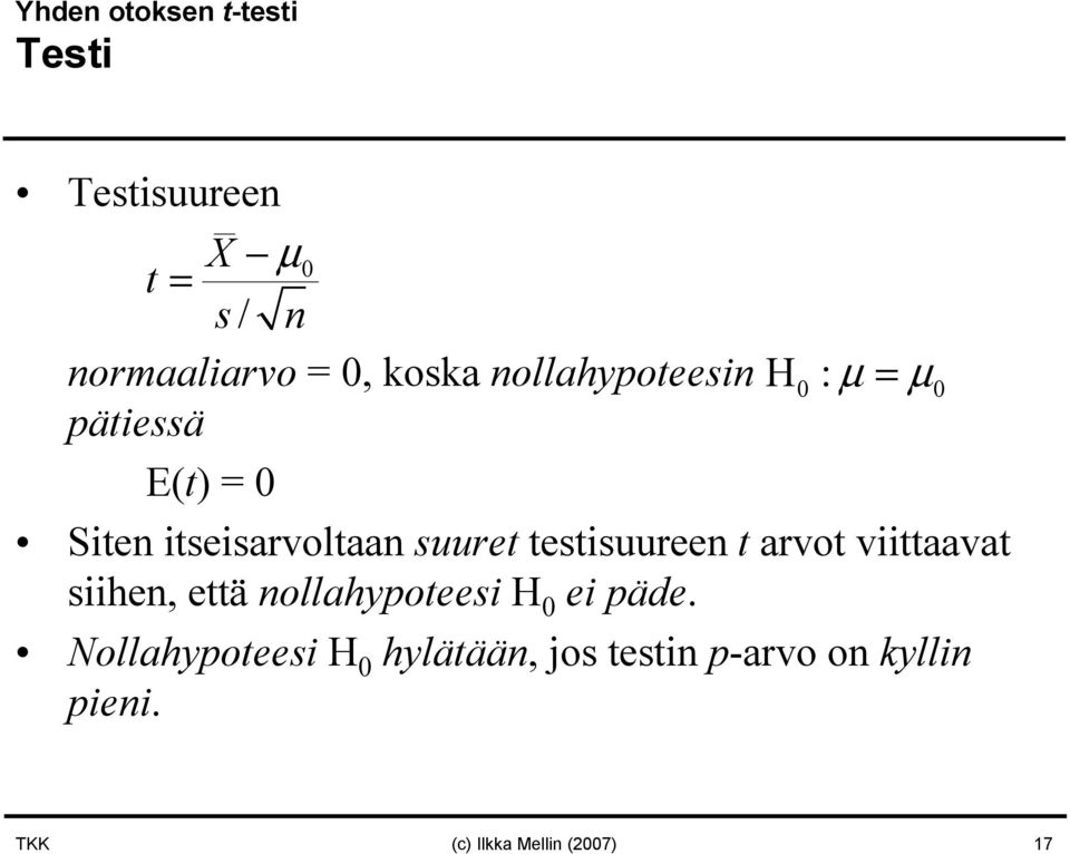 testisuureen t arvot viittaavat siihen, että nollahypoteesi H 0 ei päde.