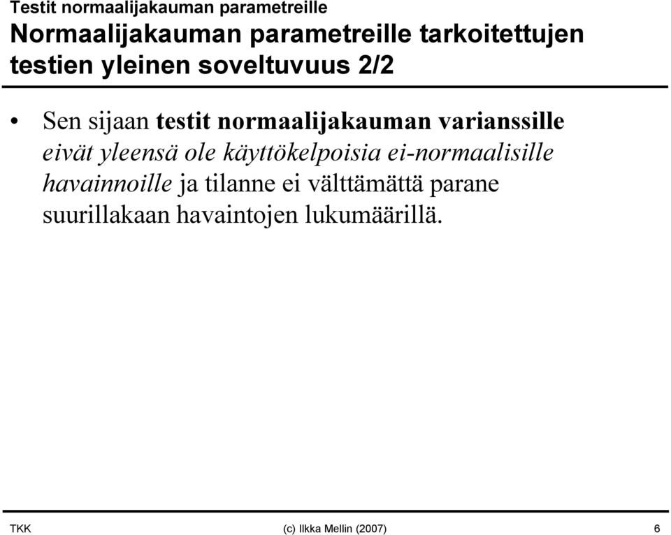 varianssille eivät yleensä ole käyttökelpoisia ei-normaalisille havainnoille ja