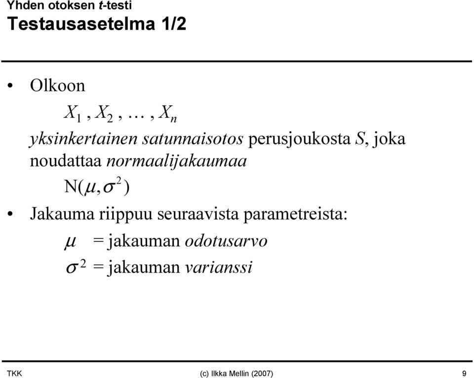 normaalijakaumaa N( µ, σ ) Jakauma riippuu seuraavista