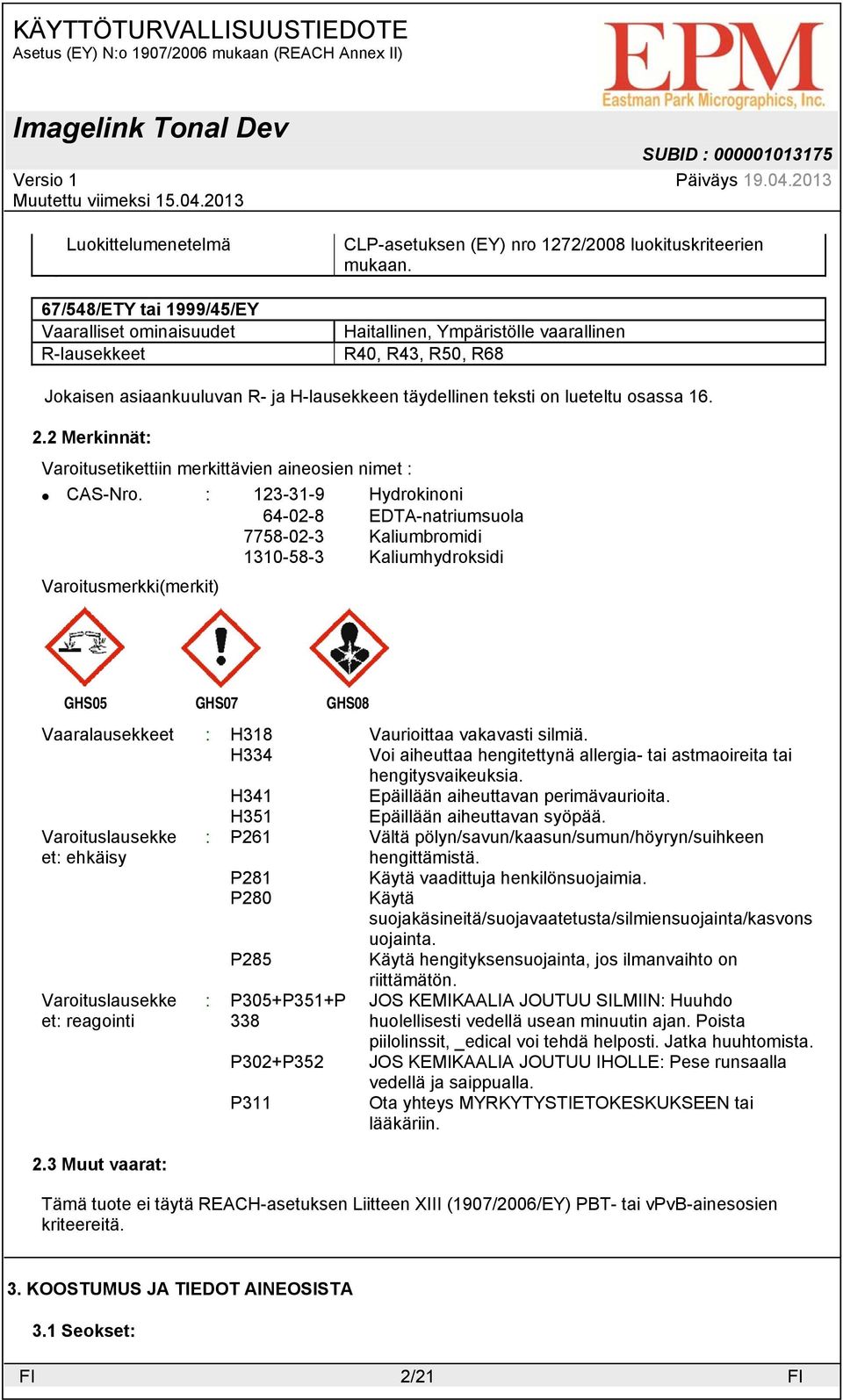 2 Merkinnät: Varoitusetikettiin merkittävien aineosien nimet : CAS-Nro.