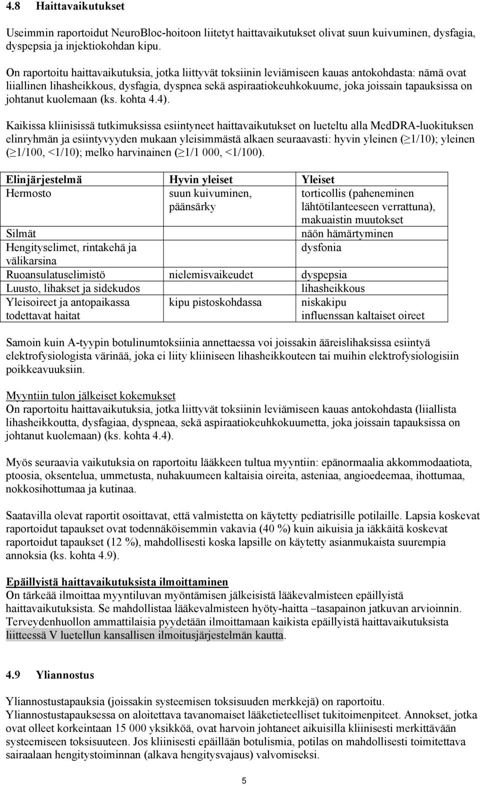 on johtanut kuolemaan (ks. kohta 4.4).