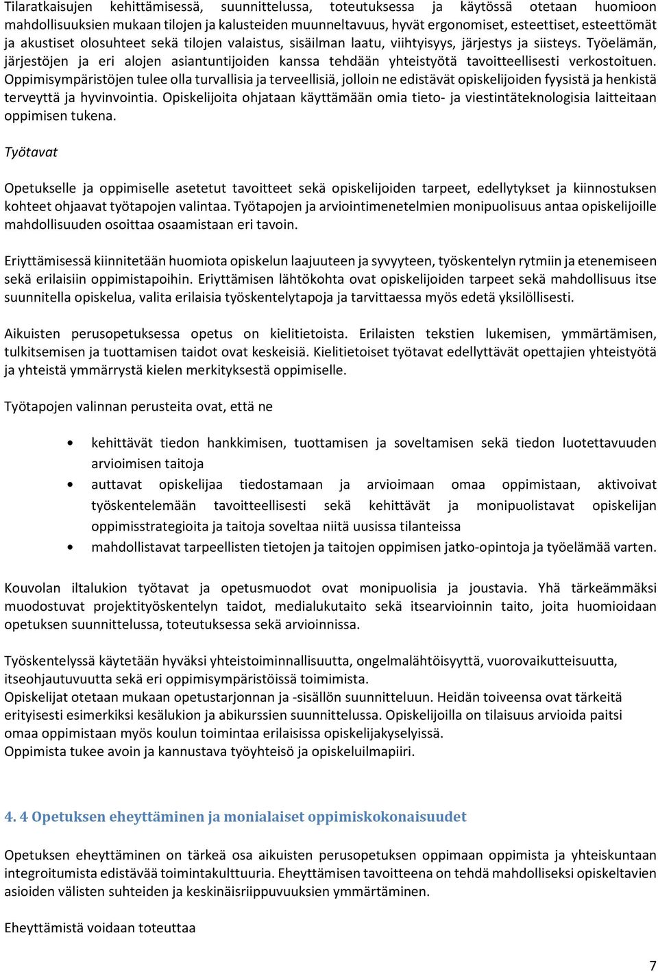 Työelämän, järjestöjen ja eri alojen asiantuntijoiden kanssa tehdään yhteistyötä tavoitteellisesti verkostoituen.