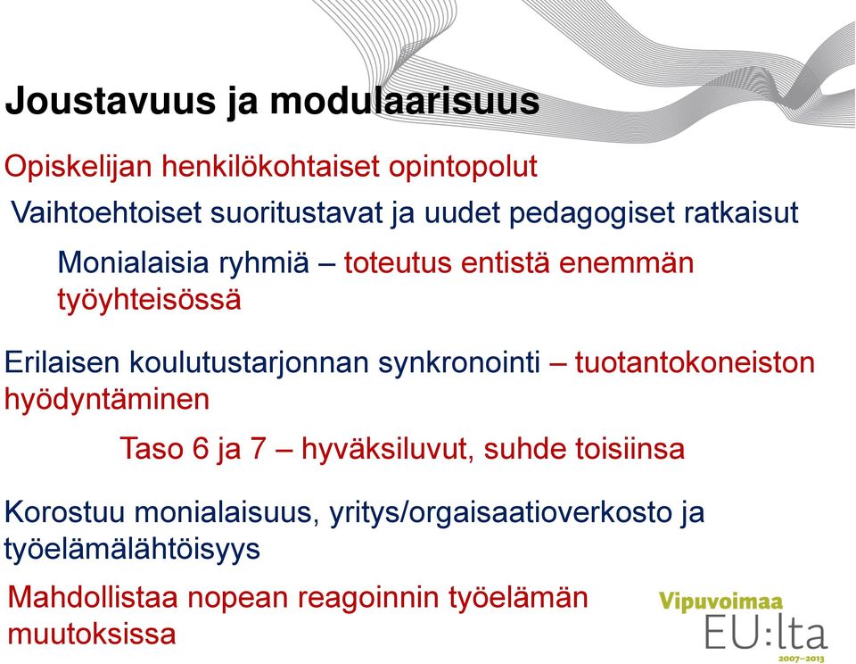 koulutustarjonnan synkronointi tuotantokoneiston hyödyntäminen Taso 6 ja 7 hyväksiluvut, suhde toisiinsa