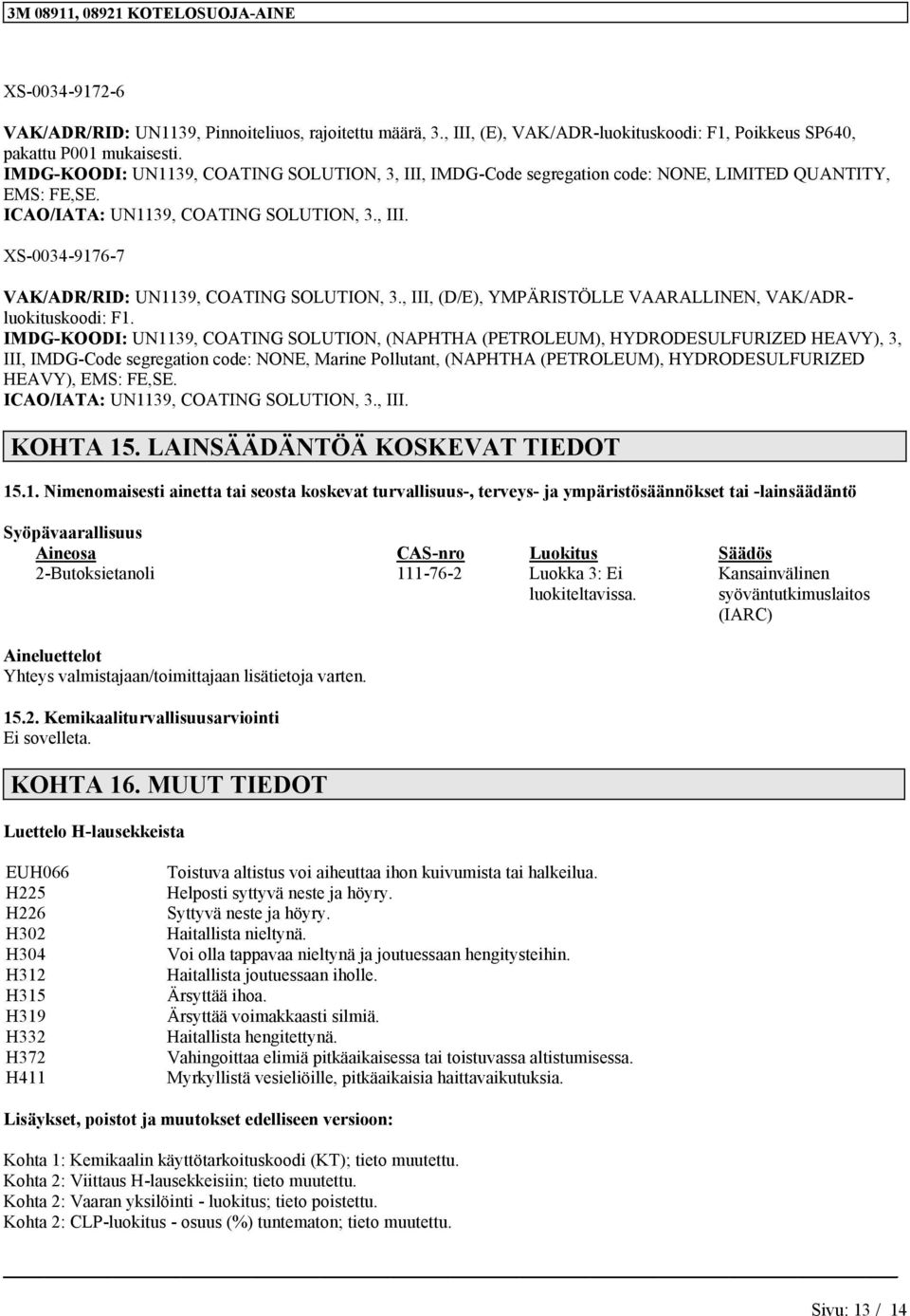 , III, (D/E), YMPÄRISTÖLLE VAARALLINEN, VAK/ADRluokituskoodi: F1.