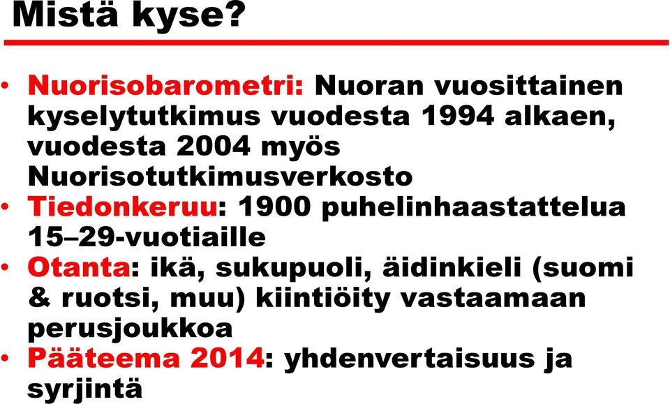 vuodesta 2004 myös Nuorisotutkimusverkosto Tiedonkeruu: 1900