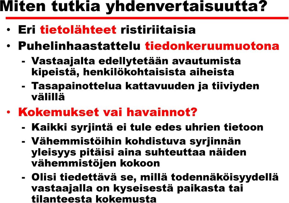 henkilökohtaisista aiheista - Tasapainottelua kattavuuden ja tiiviyden välillä Kokemukset vai havainnot?