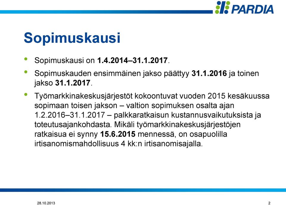 Työmarkkinakeskusjärjestöt kokoontuvat vuoden 2015 kesäkuussa sopimaan toisen jakson valtion sopimuksen osalta ajan 1.2.2016 31.