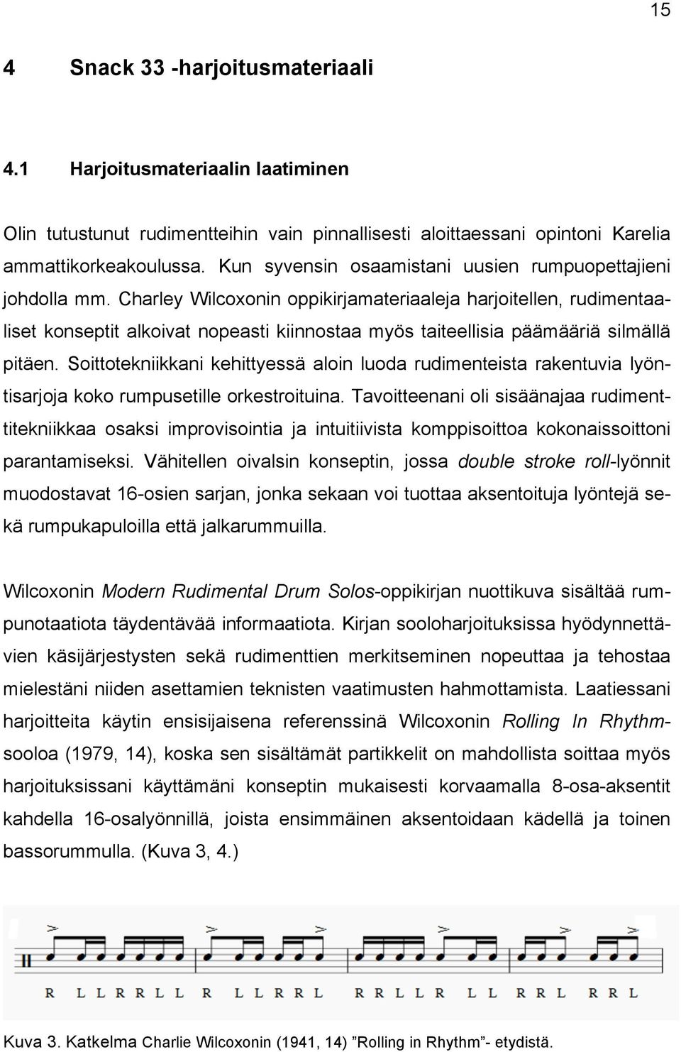 Charley Wilcoxonin oppikirjamateriaaleja harjoitellen, rudimentaaliset konseptit alkoivat nopeasti kiinnostaa myös taiteellisia päämääriä silmällä pitäen.