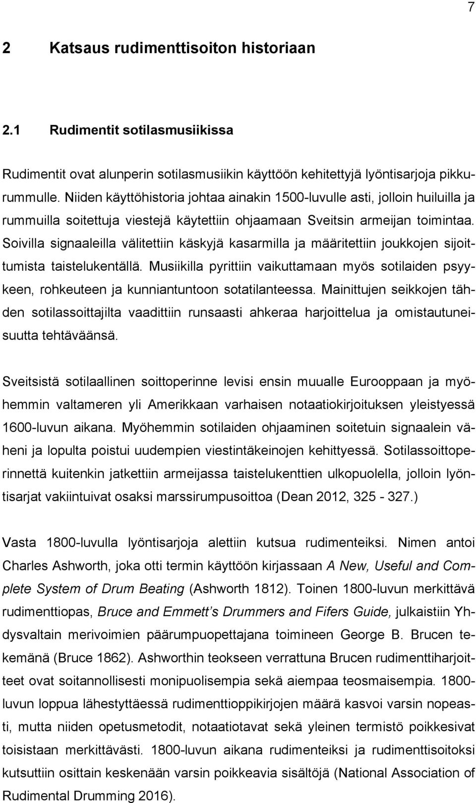 Soivilla signaaleilla välitettiin käskyjä kasarmilla ja määritettiin joukkojen sijoittumista taistelukentällä.