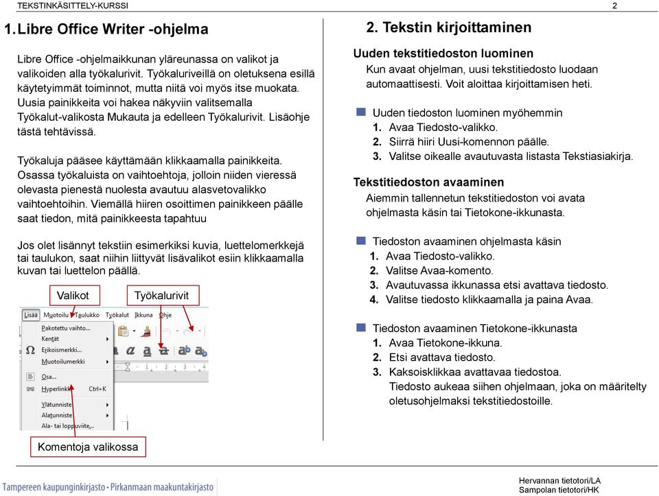 Lisäohje tästä tehtävissä. Työkaluja pääsee käyttämään klikkaamalla painikkeita.