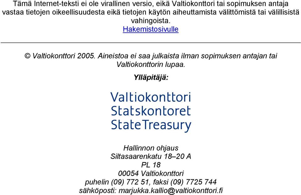Hakemistosivulle Valtiokonttori 2005. Aineistoa ei saa julkaista ilman sopimuksen antajan tai Valtiokonttorin lupaa.