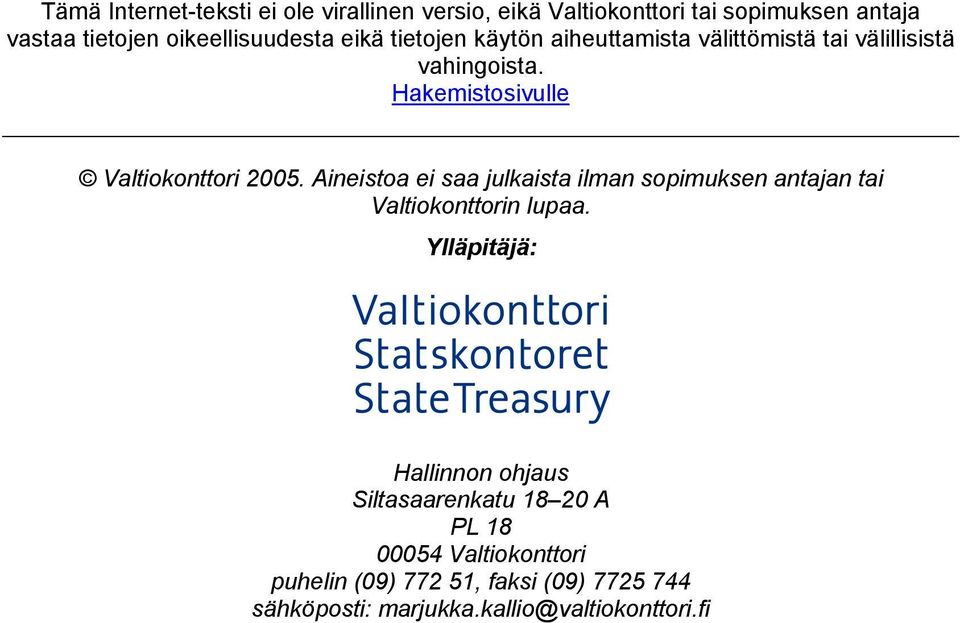 Hakemistosivulle Valtiokonttori 2005. Aineistoa ei saa julkaista ilman sopimuksen antajan tai Valtiokonttorin lupaa.