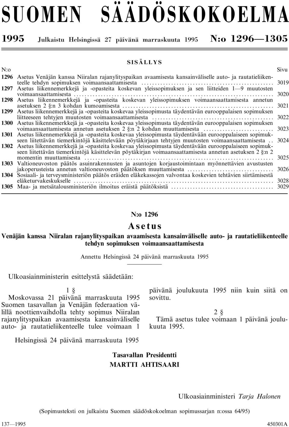 .. 3020 1298 liikennemerkkejä ja -opasteita koskevan yleissopimuksen voimaansaattamisesta annetun asetuksen 2 :n 3 kohdan kumoamisesta.