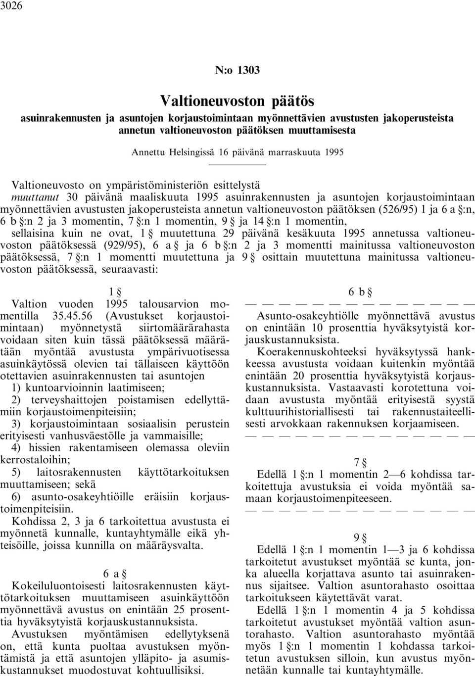 jakoperusteista annetun valtioneuvoston päätöksen (526/95) 1 ja 6 a :n, 6 b :n 2 ja 3 momentin, 7 :n 1 momentin, 9 ja 14 :n 1 momentin, sellaisina kuin ne ovat, 1 muutettuna 29 päivänä kesäkuuta 1995