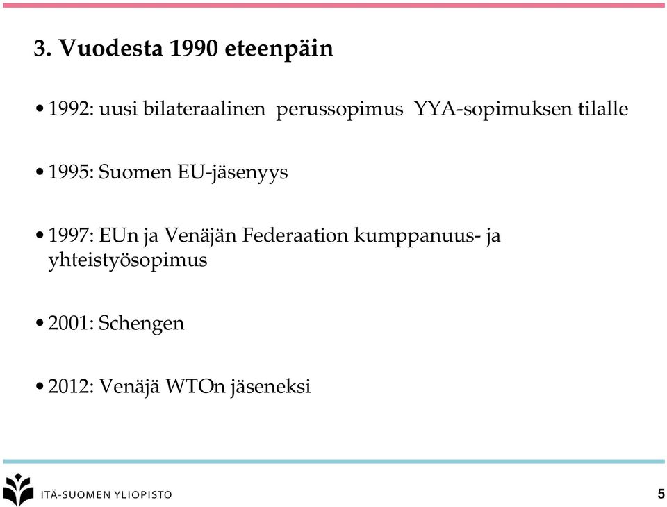 EU-jäsenyys 1997: EUn ja Venäjän Federaation
