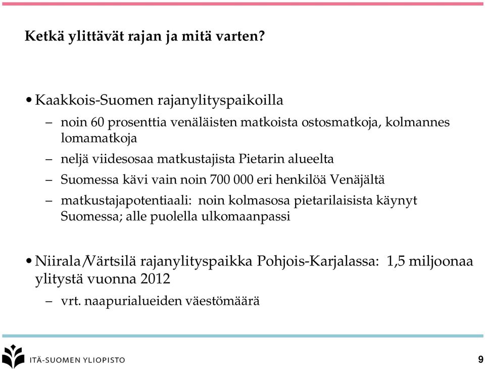 viidesosaa matkustajista Pietarin alueelta Suomessa kävi vain noin 700 000 eri henkilöä Venäjältä