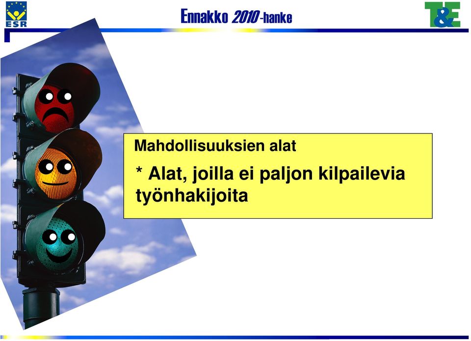 joilla ei paljon