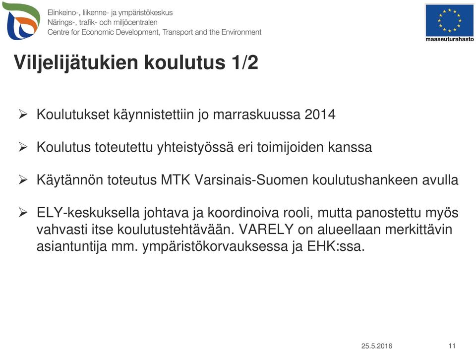 ELY-keskuksella johtava ja koordinoiva rooli, mutta panostettu myös vahvasti itse