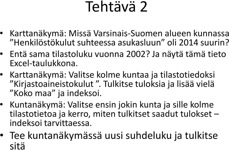 Karttanäkymä: Valitse kolme kuntaa ja tilastotiedoksi Kirjastoaineistokulut.