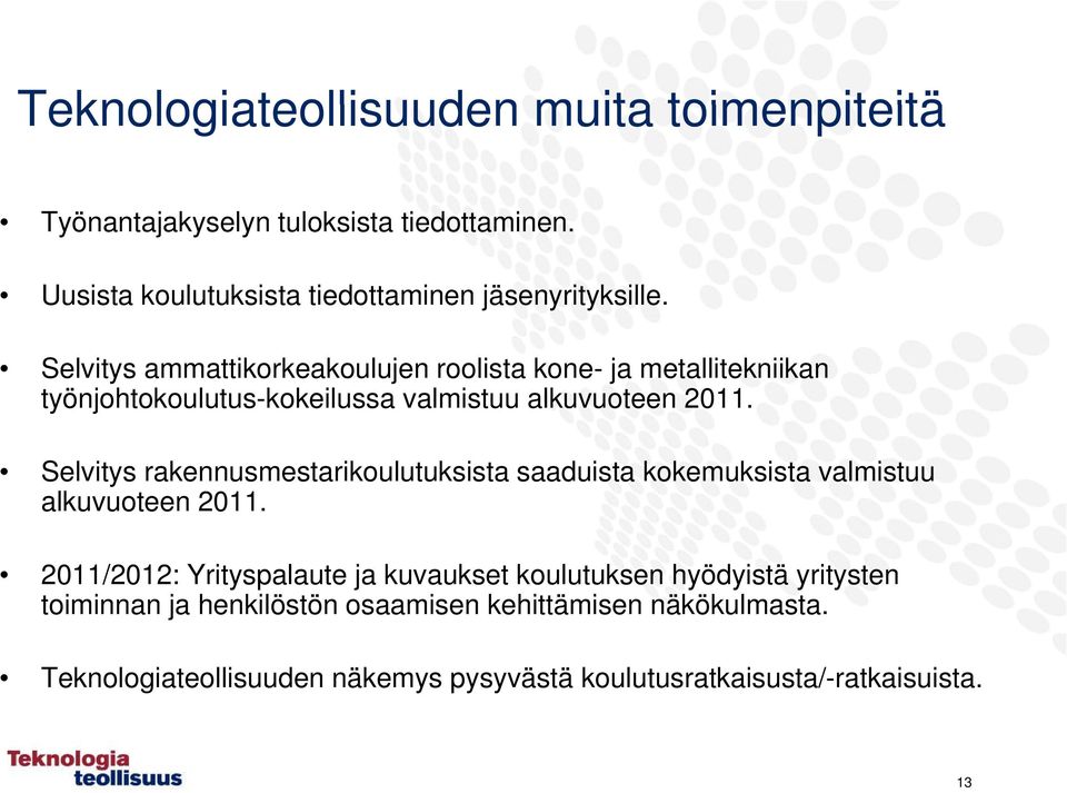 Selvitys rakennusmestarikoulutuksista saaduista kokemuksista valmistuu alkuvuoteen 2011.