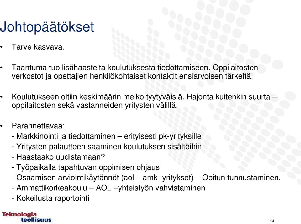 Hajonta kuitenkin suurta oppilaitosten sekä vastanneiden yritysten välillä.