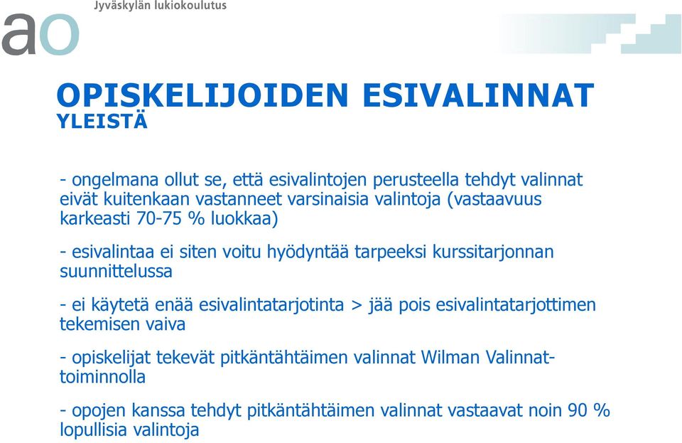 kurssitarjonnan suunnittelussa - ei käytetä enää esivalintatarjotinta > jää pois esivalintatarjottimen tekemisen vaiva -