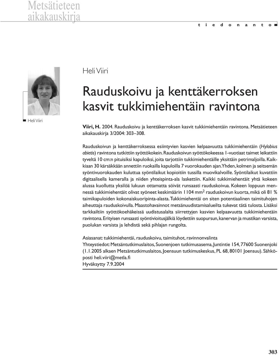 Rauduskoivun ja kenttäkerroksessa esiintyvien kasvien kelpaavuutta tukkimiehentäin (Hylobius abietis) ravintona tutkittiin syöttökokein.